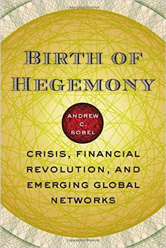 Birth of Hegemony: Crisis, Financial Revolution and Emerging Global Networks