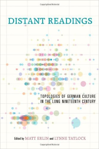 Distant Readings: Topologies of German Culture in the Long Nineteenth Century