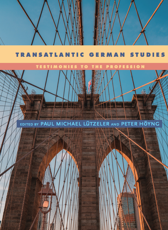 Transatlantic German Studies: Testimonies to the Profession