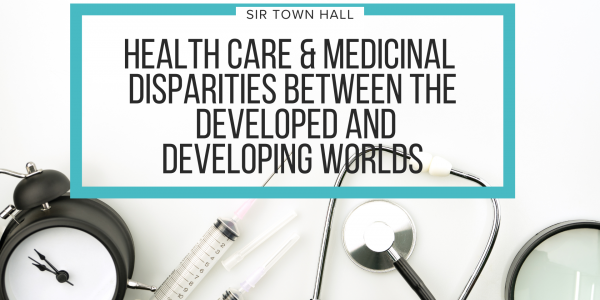 Health Care & Medicinal Disparities between the Developed and Developing Worlds